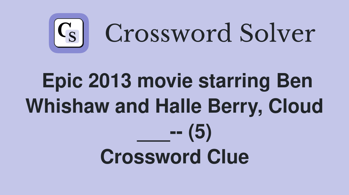Epic 2013 movie starring Ben Whishaw and Halle Berry, Cloud